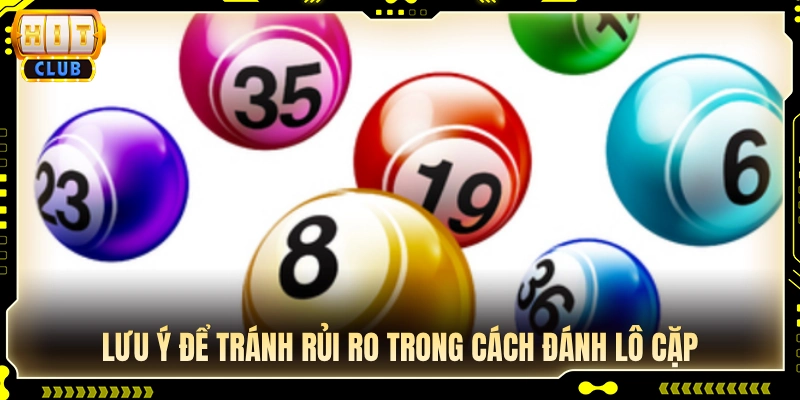 Kinh nghiệm vào tiền nuôi lô cặp an toàn 